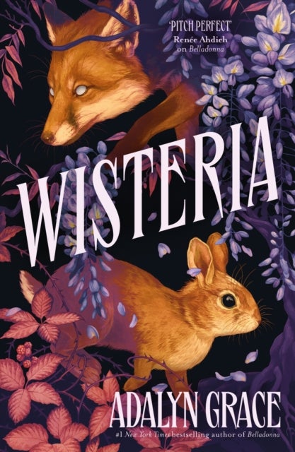 Wisteria - the Sunday Times bestseller - the gorgeous new gothic fantasy romance from the bestselling author of Belladonna and Foxglove