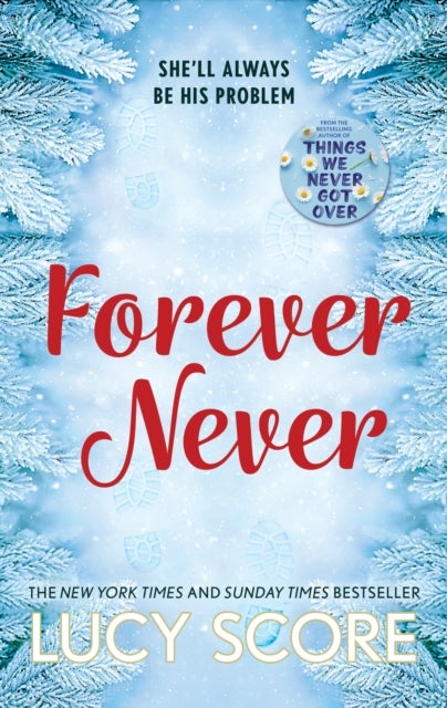 Forever Never - an unmissable and steamy romantic comedy from the author of Things We Never Got Over