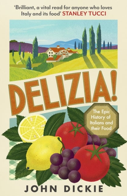 Delizia - The Epic History of Italians and Their Food