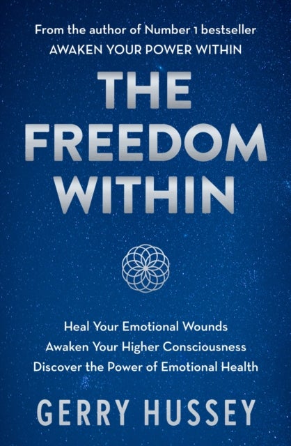 The Freedom Within - Heal Your Emotional Wounds. Awaken Your Higher Consciousness. Discover the Power of Emotional Health.