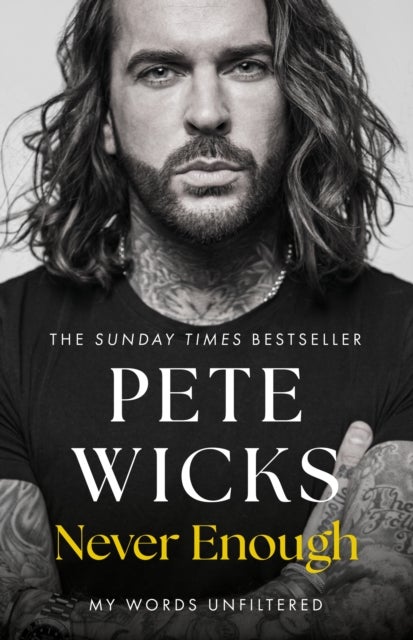 Never Enough - the original, surprising memoir from the Staying Relevant and Strictly star Pete Wicks