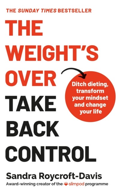 The Weight's Over - Take Back Control - Break free from dieting, transform your mindset and change your life. The Top 5 Sunday Times Bestseller 2025
