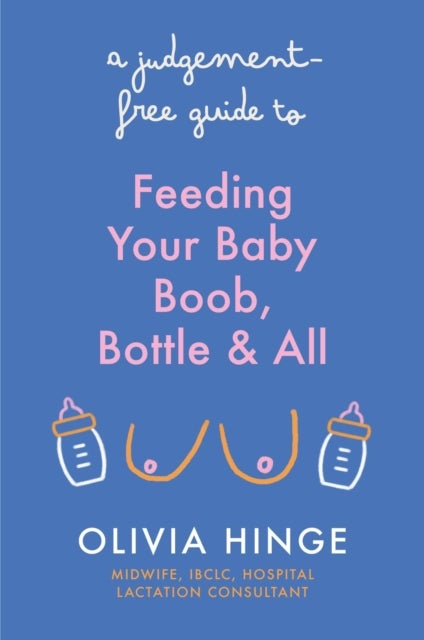 A Judgement-Free Guide to Feeding Your Baby - Boob, bottle and all