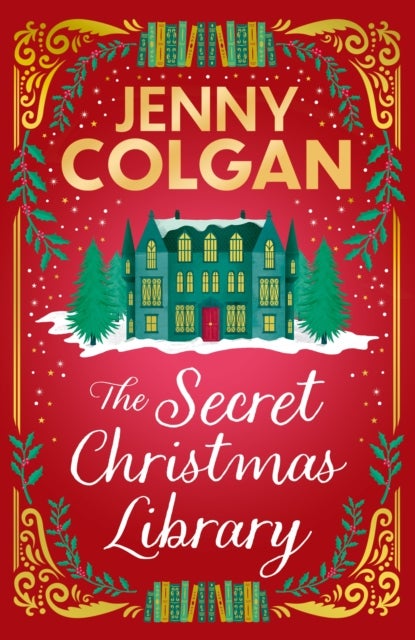 The Secret Christmas Library - The brand-new totally cosy and uplifting festive novel from the Sunday Times bestselling author
