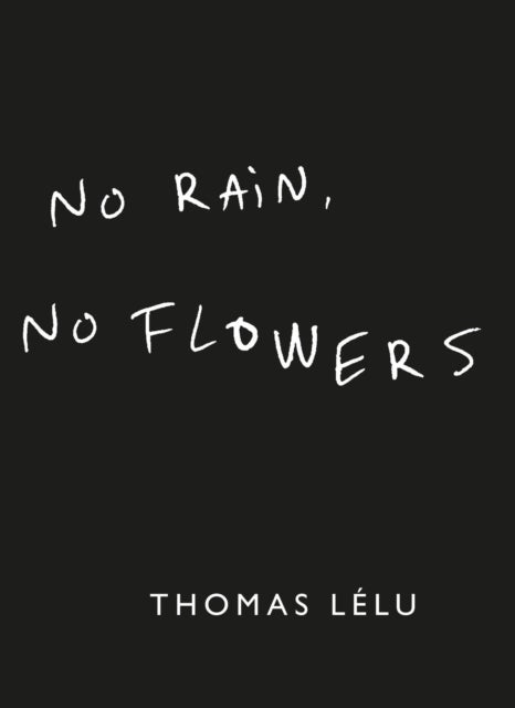 No Rain, No Flowers - The iconic viral biro notes from Thomas Lelu