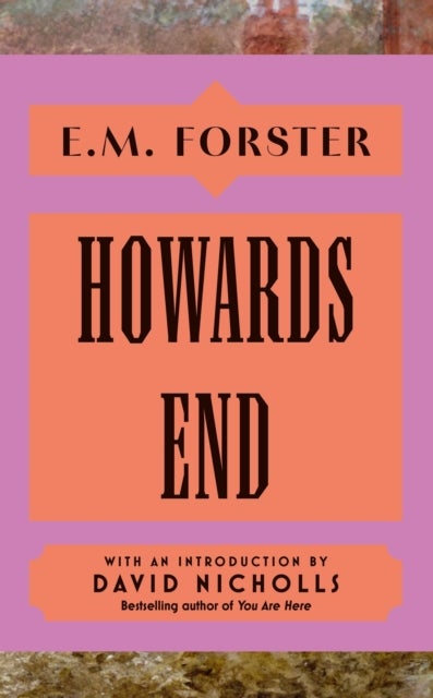 Howards End - With an introduction by David Nicholls, bestselling author of You Are Here