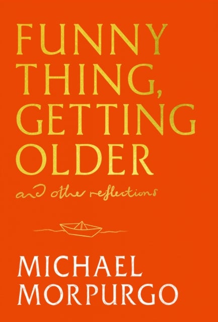 Funny Thing, Getting Older - Reflections on life, storytelling and wonder