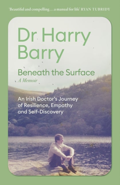 Beneath the Surface - An Irish Doctor's Journey of Resilience, Empathy and Self-Discovery
