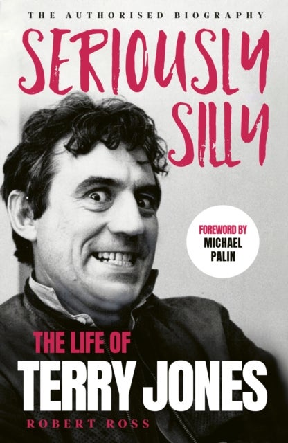 Seriously Silly - The Life of Terry Jones (the authorised biography)