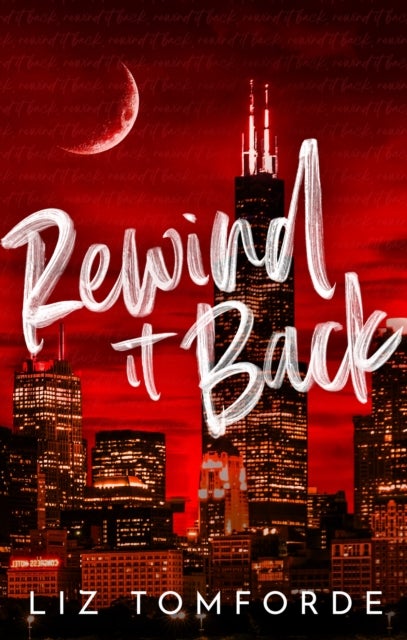 Rewind It Back. Windy City 5 - The brand new 2025 sports romance from the bestselling author of MILE HIGH: with second-chance romance, found family, and a lot of spice…