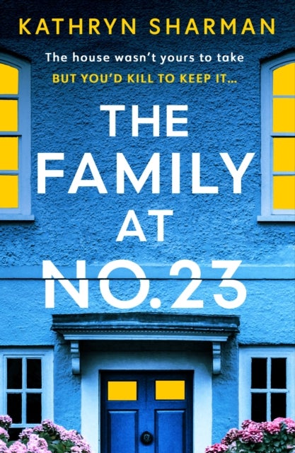 The Family at No 23 - A totally gripping psychological thriller with a jaw-dropping twist