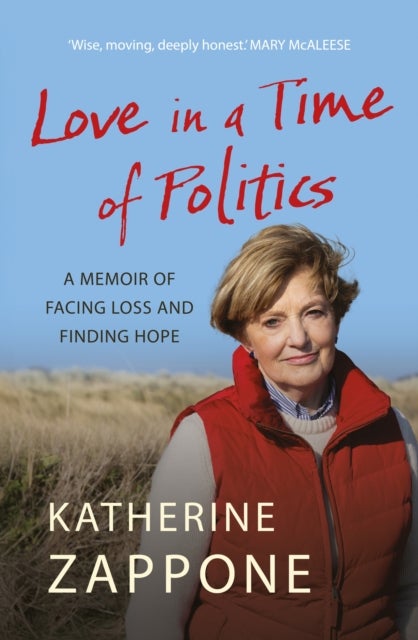 Love in a Time of Politics - A Memoir of Facing Loss and Finding Hope