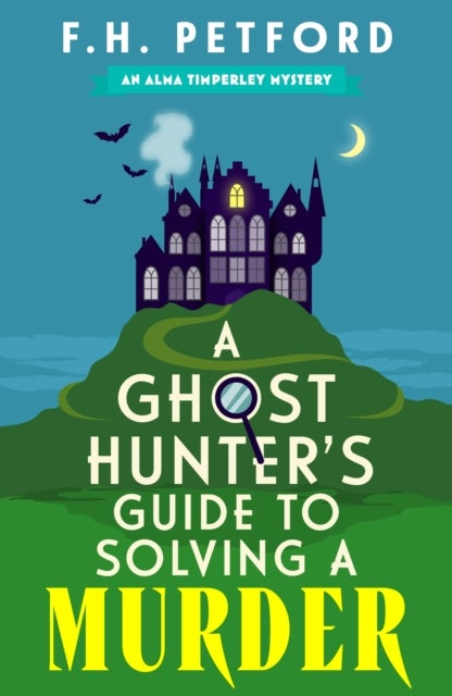 A Ghost Hunter's Guide to Solving a Murder - Cozy crime meets historical fiction in this brand-new quirky and gripping paranormal murder mystery