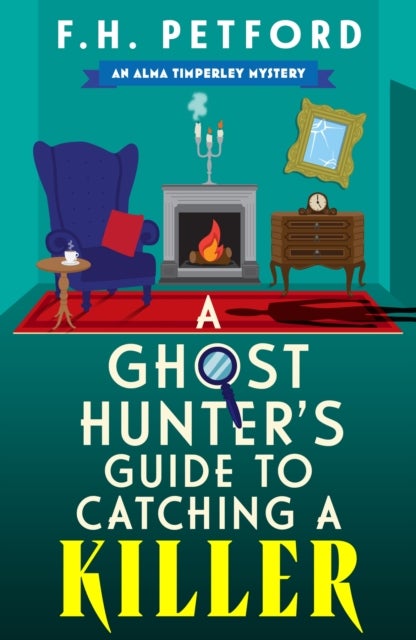 A Ghost Hunter's Guide to Catching a Killer - An utterly gripping and cozy historical murder mystery with a killer hook
