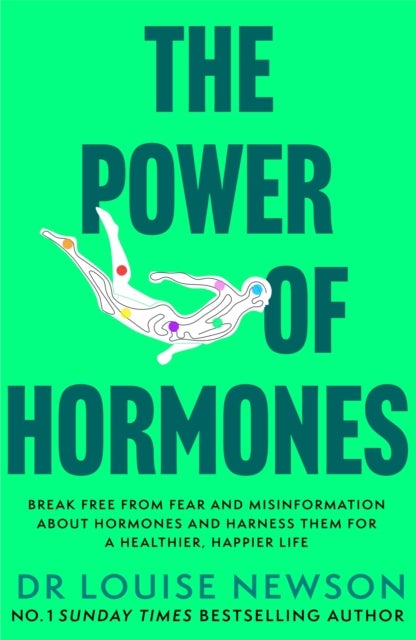 The Power of Hormones - Break free from fear and misinformation about hormones and harness them for a healthier, happier life