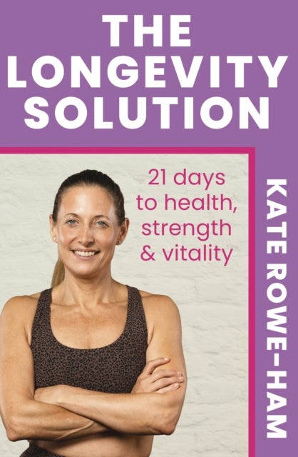 The Longevity Solution - 21 days to health, strength & vitality