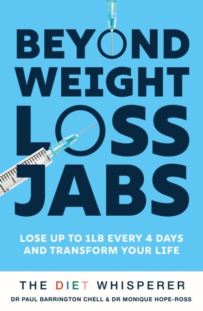 The Diet Whisperer: BEYOND WEIGHT-LOSS JABS - Includes a 12-week, fat-loss plan to lose weight naturally