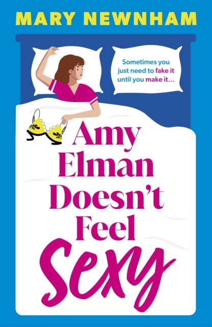 Amy Elman Doesn't Feel Sexy - Meet the next Bridget Jones in this utterly hilarious and laugh-out-loud women’s fiction debut novel