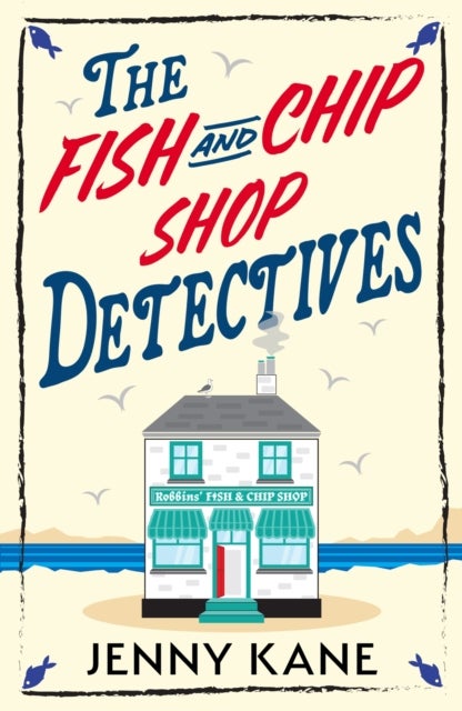 The Fish and Chip Shop Detectives - A brand-new and utterly addictive cozy crime British mystery