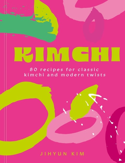 Kimchi - 80 recipes for classic kimchi and modern twists