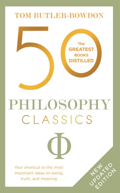 50 Philosophy Classics - Thinking, Being, Acting Seeing - Profound Insights and Powerful Thinking from Fifty Key Books
