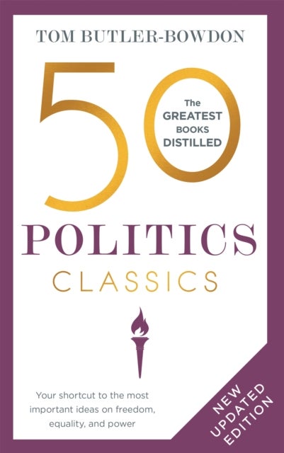 50 Politics Classics - Your shortcut to the most important ideas on freedom, equality, and power