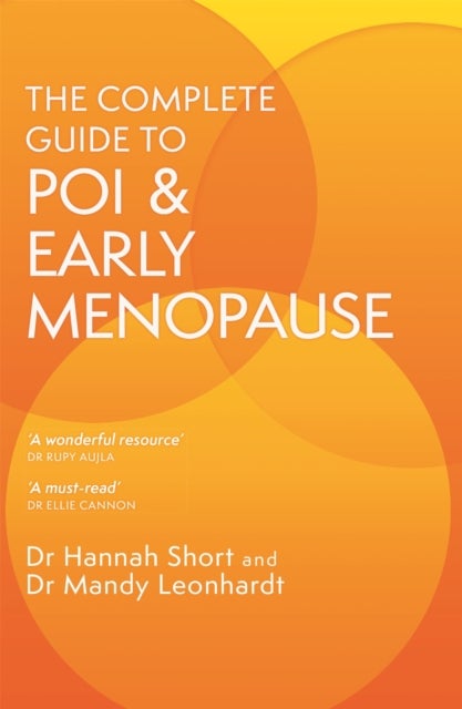 The Complete Guide to POI and Early Menopause - Practical Advice and Support for Living with Early Menopause and POI
