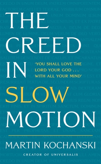 The Creed in Slow Motion - An exploration of faith, phrase by phrase, word by word