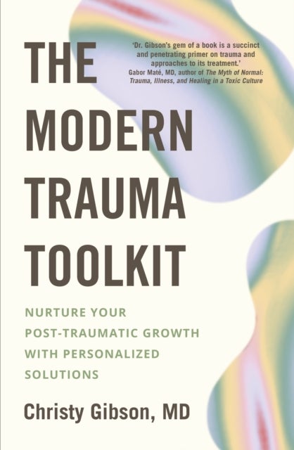 The Modern Trauma Toolkit - Nurture Your Post-Traumatic Growth with Personalized Solutions