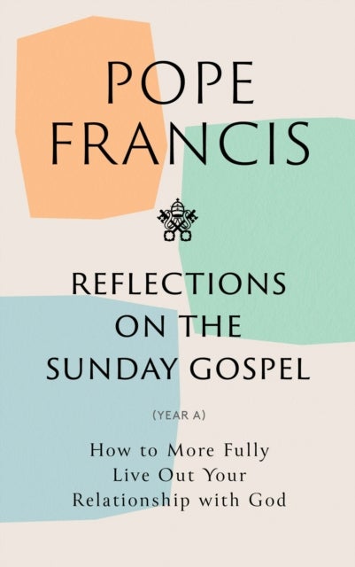 Reflections on the Sunday Gospel (YEAR A) - How to More Fully Live Out Your Relationship with God