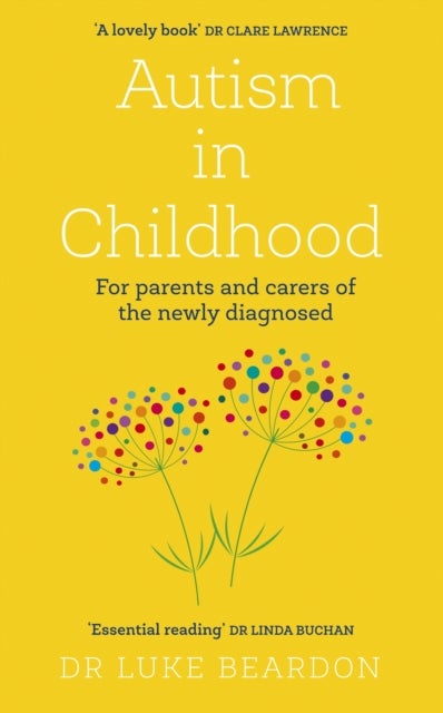 Autism in Childhood - For parents and carers of the newly diagnosed