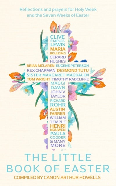 The Little Book of Easter - Reflections and prayers for Holy Week and the Seven Weeks of Easter