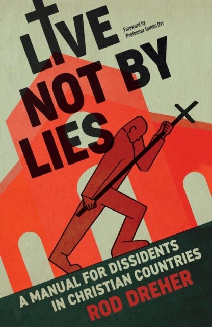 Live Not By Lies (UK EDITION) - A Manual For Dissidents in Christian Countries