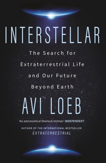 Interstellar - The Search for Extraterrestrial Life and Our Future Beyond Earth