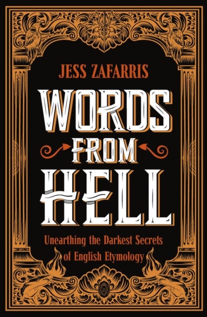 Words from Hell - Unearthing the Darkest Secrets of English Etymology