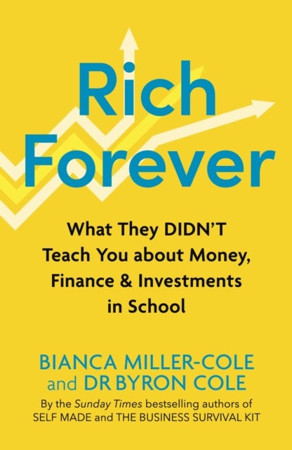 Rich Forever - What They Didn’t Teach You about Money, Finance and Investments in School