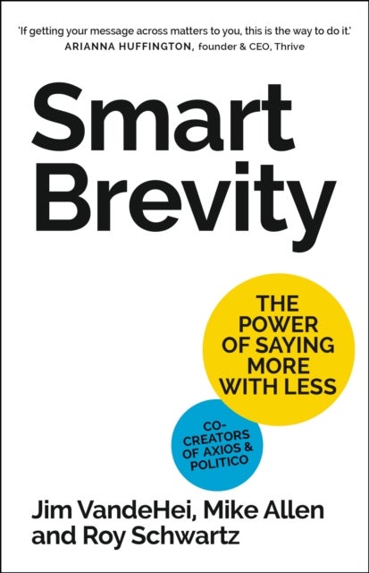Smart Brevity - The Power of Saying More with Less