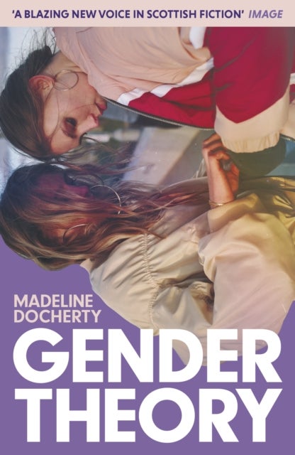 Gender Theory - 'A blazing new voice in Scottish fiction'