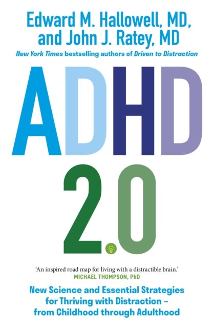 ADHD 2.0 - New Science and Essential Strategies for Thriving with Distraction - from Childhood through Adulthood