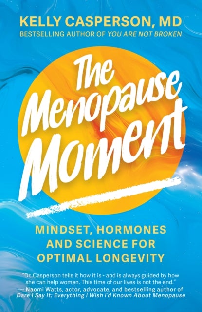 The Menopause Moment - Mindset, Hormones and Science for Optimal Longevity