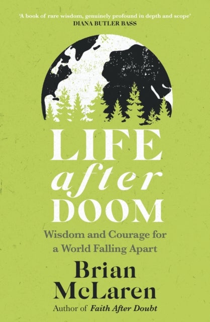 Life After Doom - Wisdom and Courage for a World Falling Apart