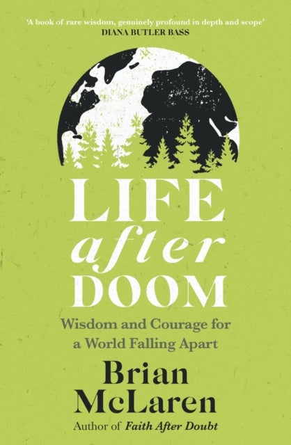 Life After Doom - Wisdom and Courage for a World Falling Apart