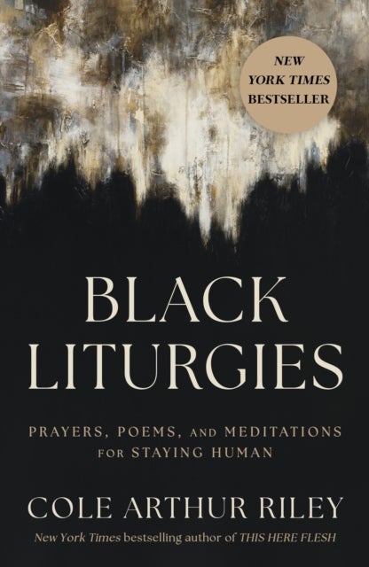 Black Liturgies - Prayers, poems and meditations for staying human