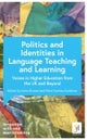 Politics and Identities in Language Teaching and Learning