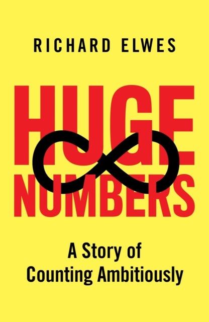 Huge Numbers - A Story of Counting Ambitiously