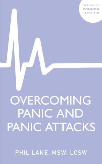 Overcoming Panic and Panic Attacks - Adaptive Skills to Release Panic’s Grip on Your Life