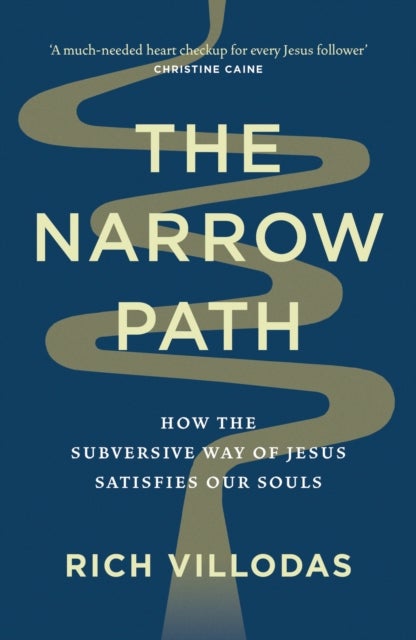 The Narrow Path - How the Subversive Way of Jesus Satisfies Our Souls
