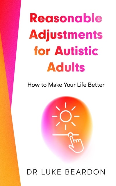 Reasonable Adjustments for Autistic Adults - How to Make Your Life Better