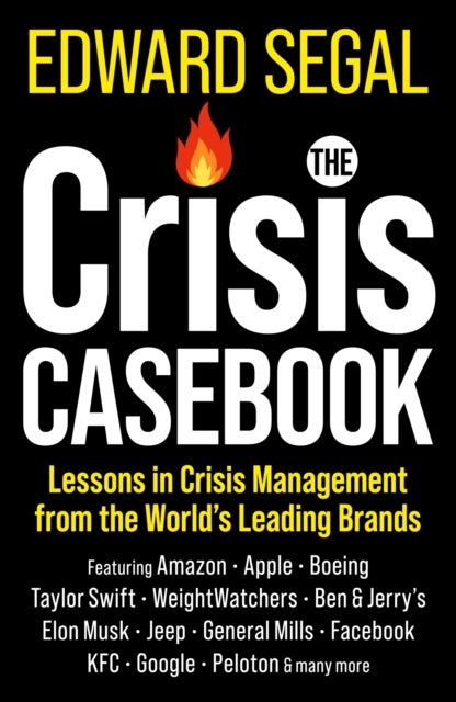 The Crisis Casebook - Lessons in Crisis Management from the World’s Leading Brands