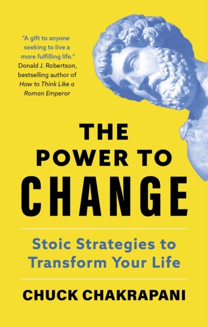 The Power to Change - Stoic Strategies to Transform Your Life